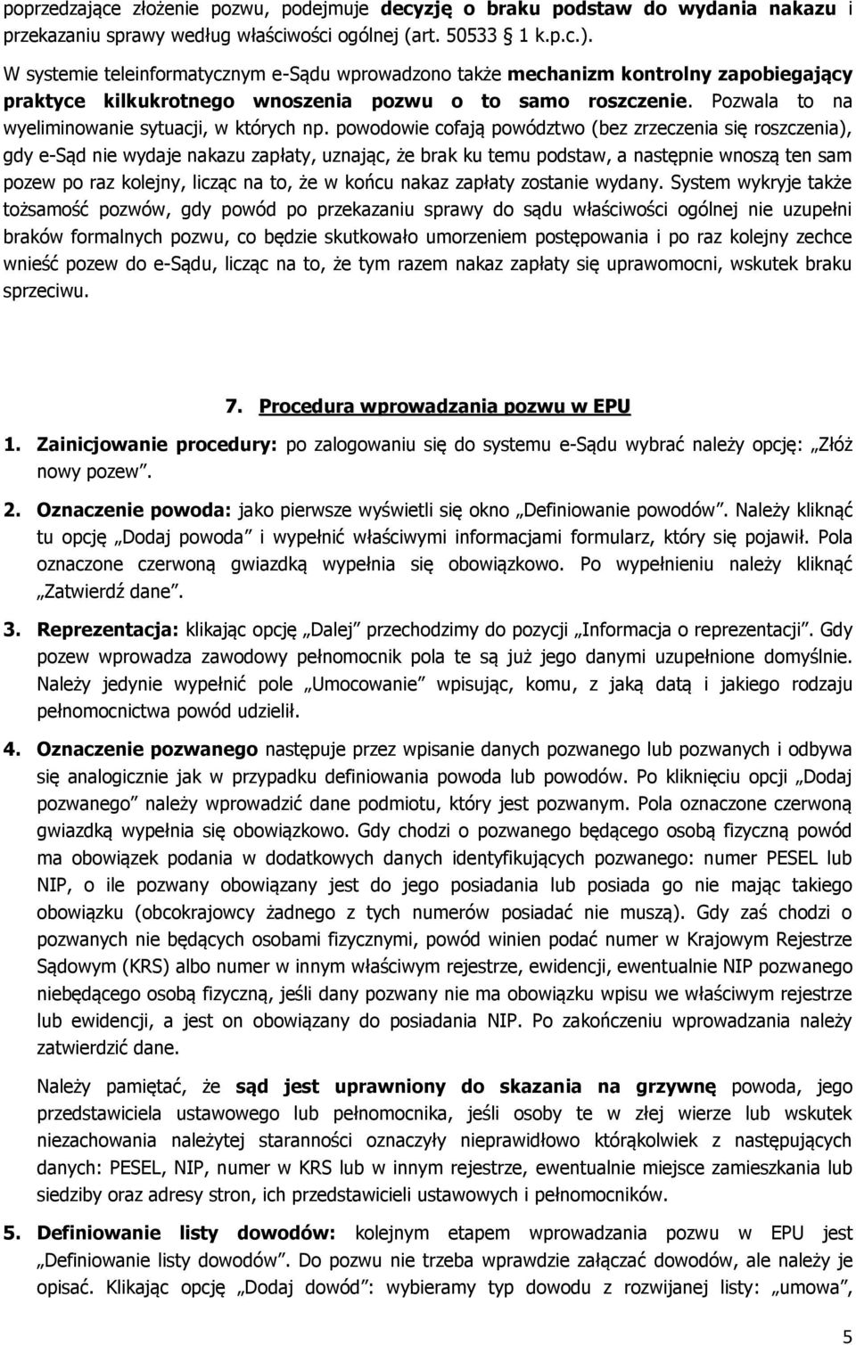 Pozwala to na wyeliminowanie sytuacji, w których np.