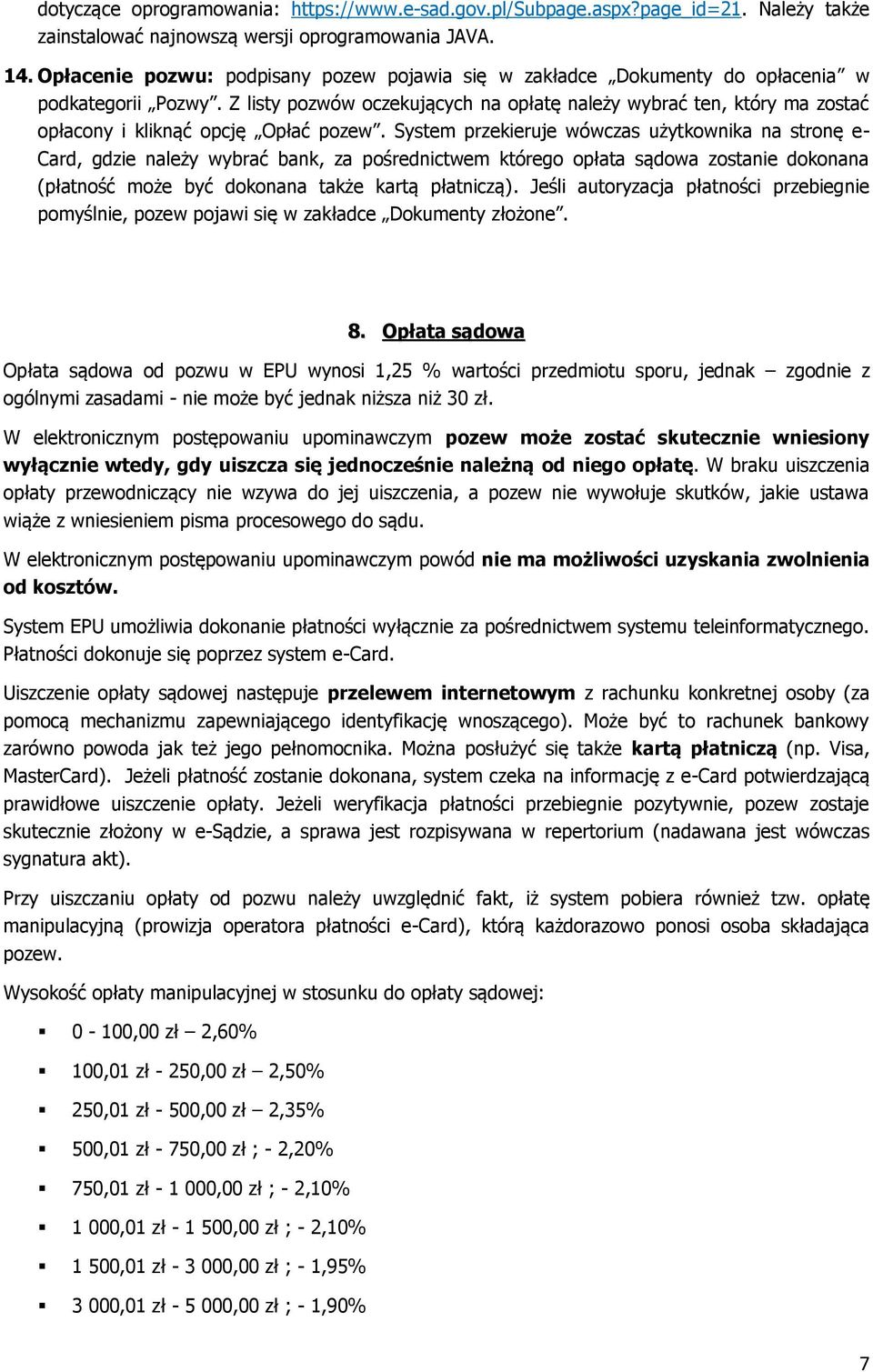 Z listy pozwów oczekujących na opłatę należy wybrać ten, który ma zostać opłacony i kliknąć opcję Opłać pozew.
