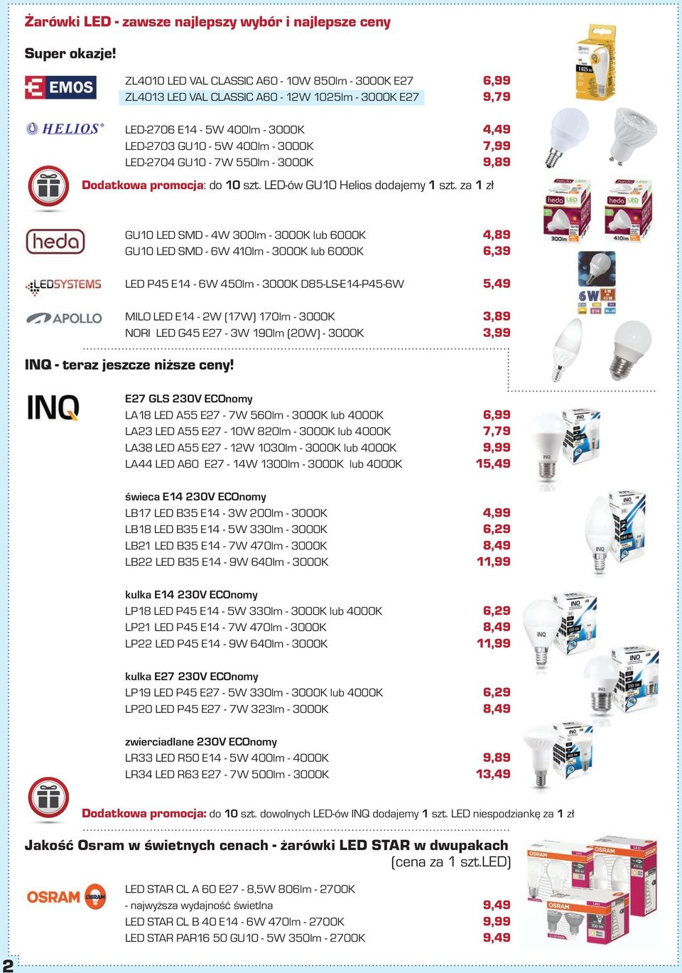 550lm - 3000K 9,89 Dodatkowa promocja: do 10 szt. LED-ów GU10 Helios dodajemy 1 szt.