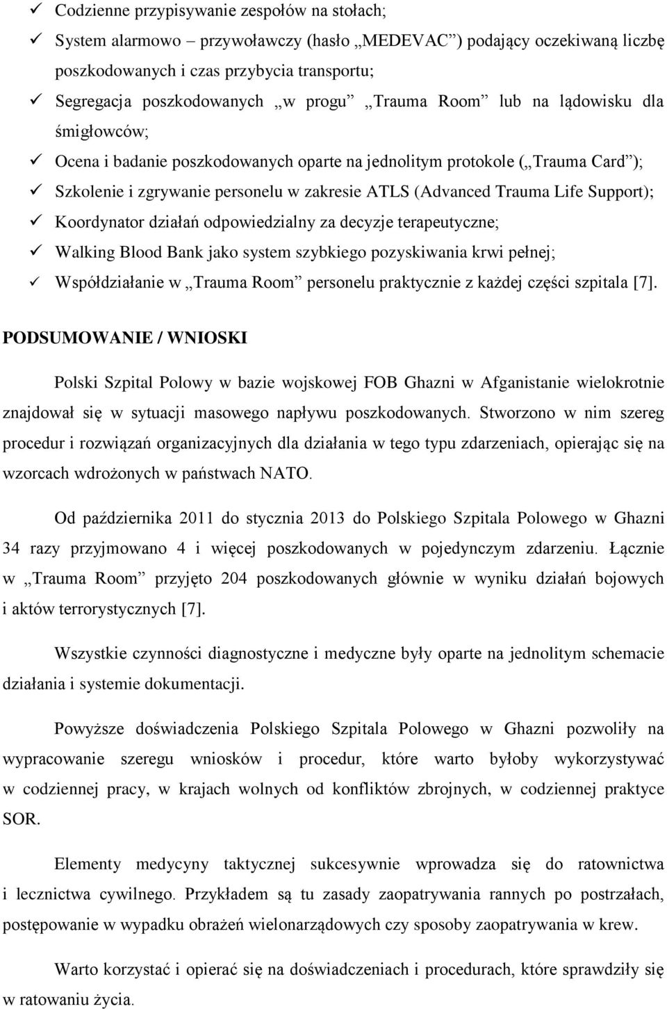 Support); Koordynator działań odpowiedzialny za decyzje terapeutyczne; Walking Blood Bank jako system szybkiego pozyskiwania krwi pełnej; Współdziałanie w Trauma Room personelu praktycznie z każdej