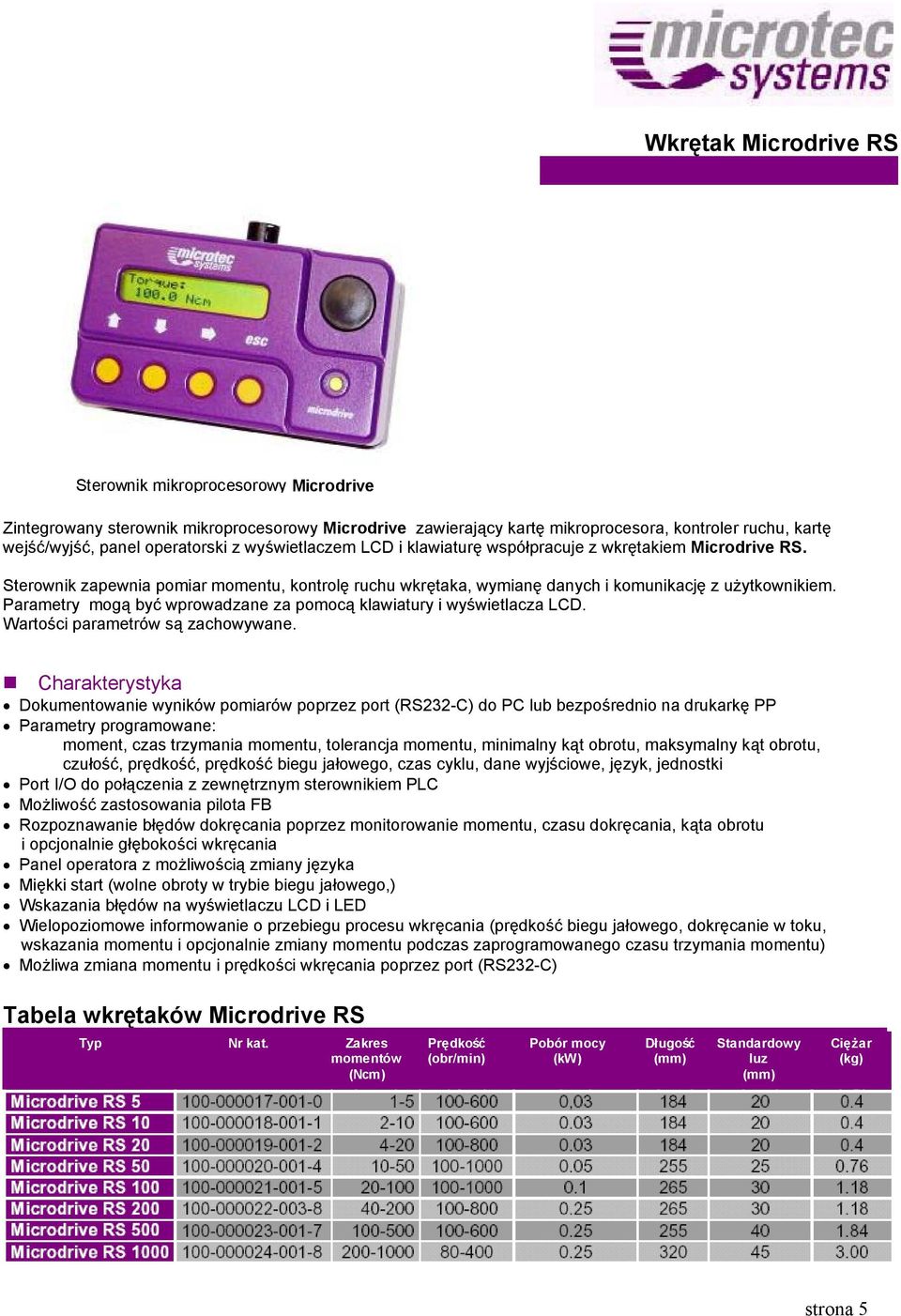 Parametry mogą być wprowadzane za pomocą klawiatury i wyświetlacza LCD. Wartości parametrów są zachowywane.