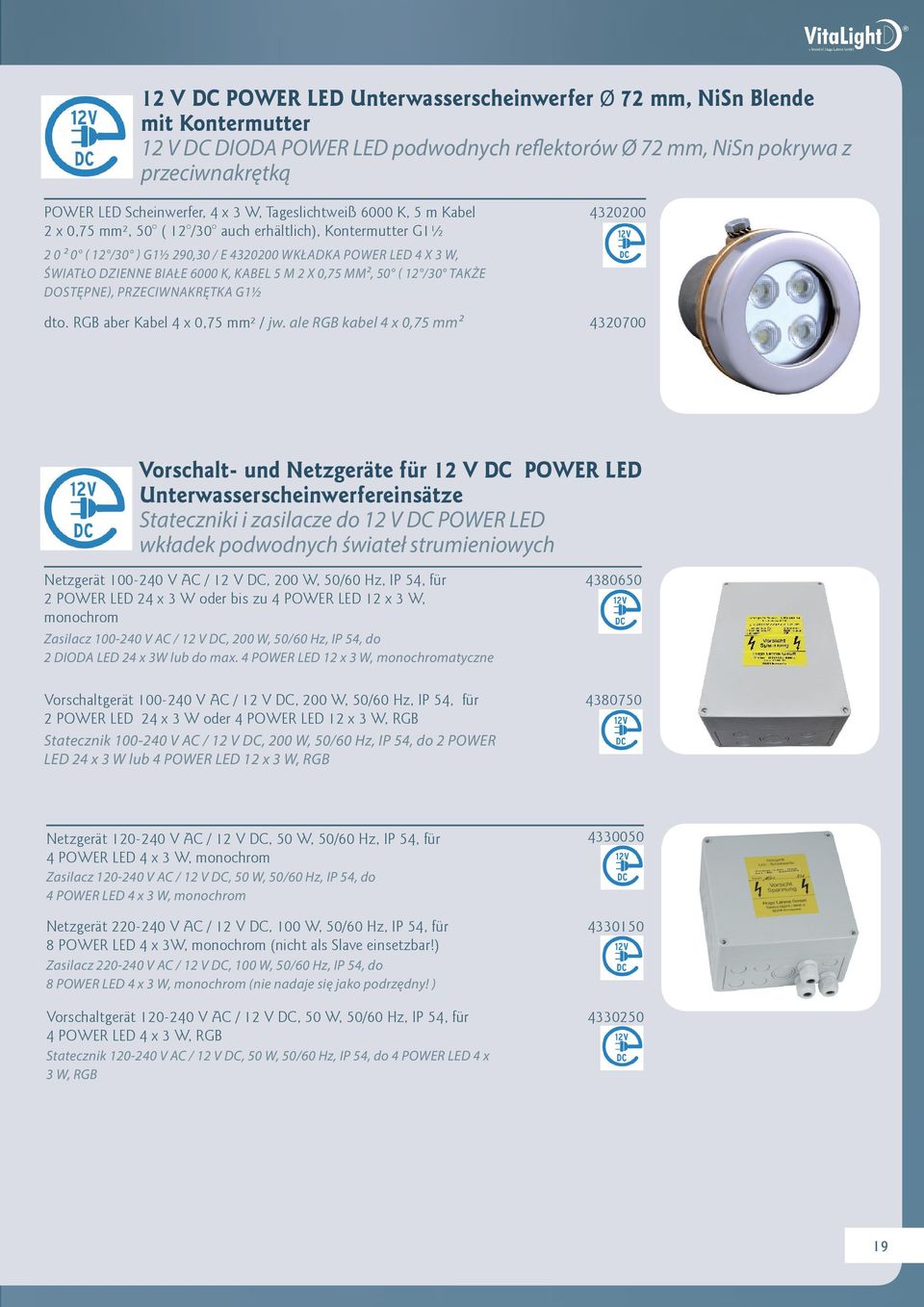 5 M 2 X 0,75 MM², 50 ( 12 /30 TAKŻE DOSTĘPNE), PRZECIWNAKRĘTKA G1½ 290,30 / E 4320200 dto. RGB aber Kabel 4 x 0,75 mm² / jw.