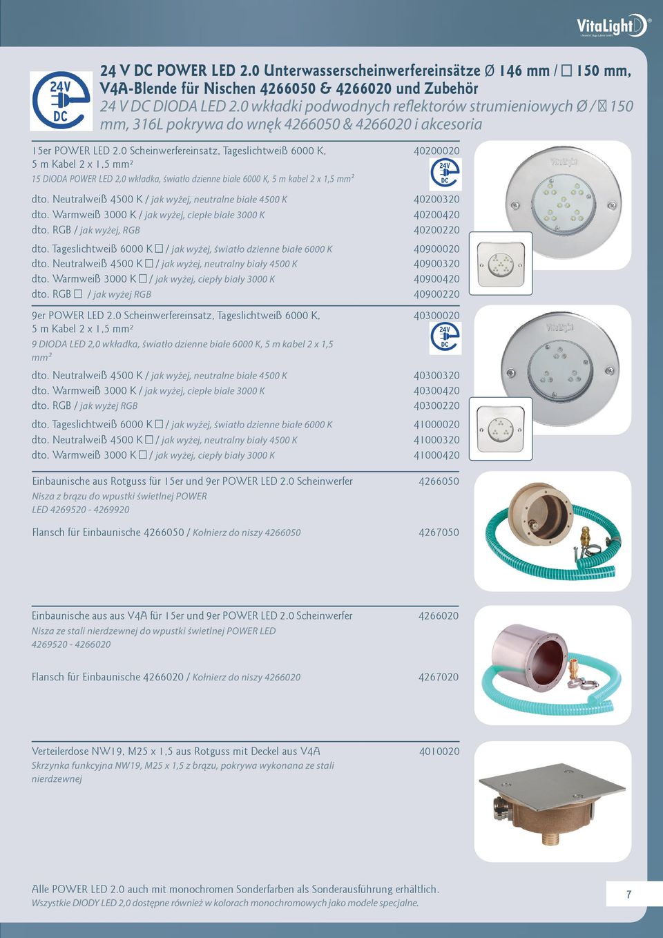 0 Scheinwerfereinsatz, Tageslichtweiß 6000 K, 5 m Kabel 2 x 1,5 mm² 15 DIODA POWER LED 2,0 wkładka, światło dzienne białe 6000 K, 5 m kabel 2 x 1,5 mm² 545,00 / E 40200020 dto.