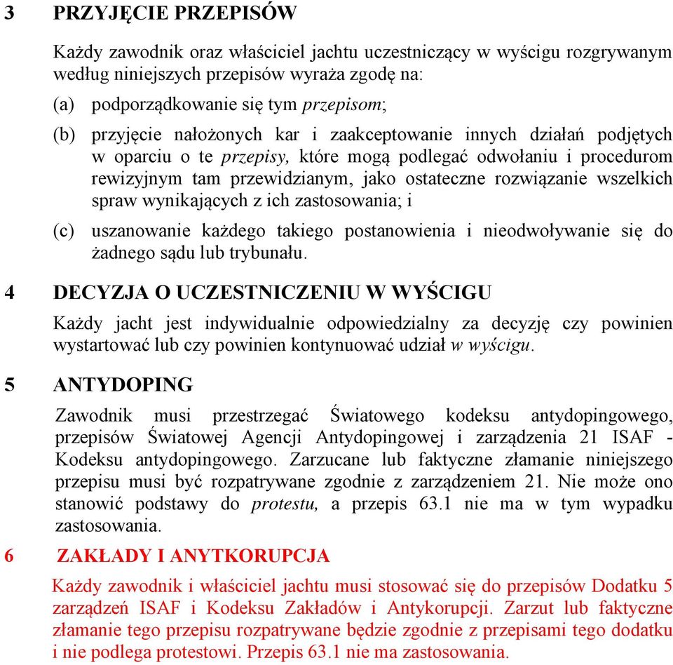 wynikających z ich zastosowania; i (c) uszanowanie każdego takiego postanowienia i nieodwoływanie się do żadnego sądu lub trybunału.