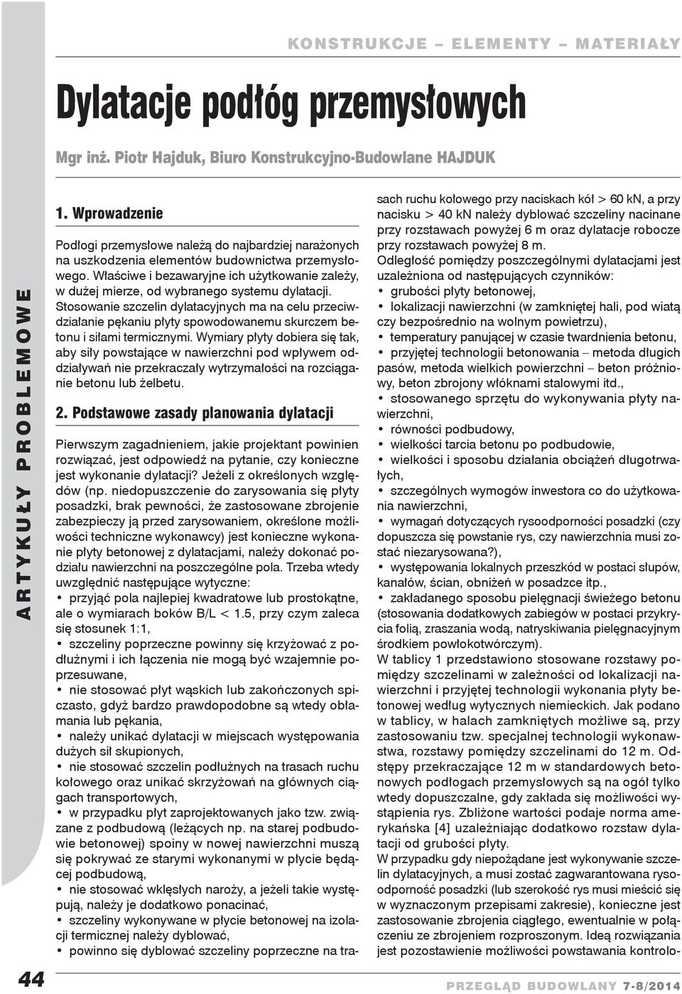 Właściwe i bezawaryjne ich użytkowanie zależy, w dużej mierze, od wybranego systemu dylatacji.