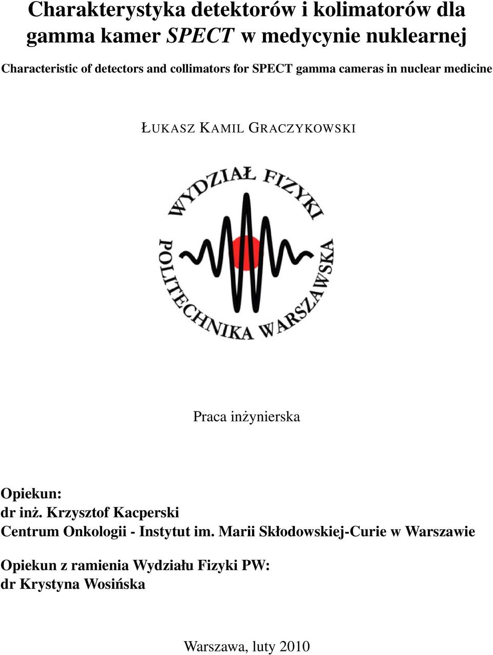 Praca inżynierska Opiekun: dr inż. Krzysztof Kacperski Centrum Onkologii - Instytut im.