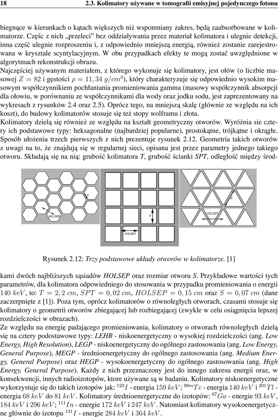 scyntylacyjnym. W obu przypadkach efekty te mogą zostać uwzględnione w algorytmach rekonstrukcji obrazu.