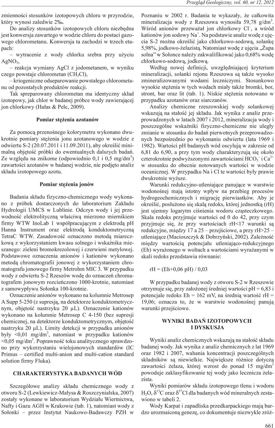 Konwersja ta zachodzi w trzech etapach: wytracenie z wody chlorku srebra przy u yciu AgNO 3, reakcja wymiany AgCl z jodometanem, w wyniku czego powstaje chlorometan (CH 3 Cl), kriogeniczne