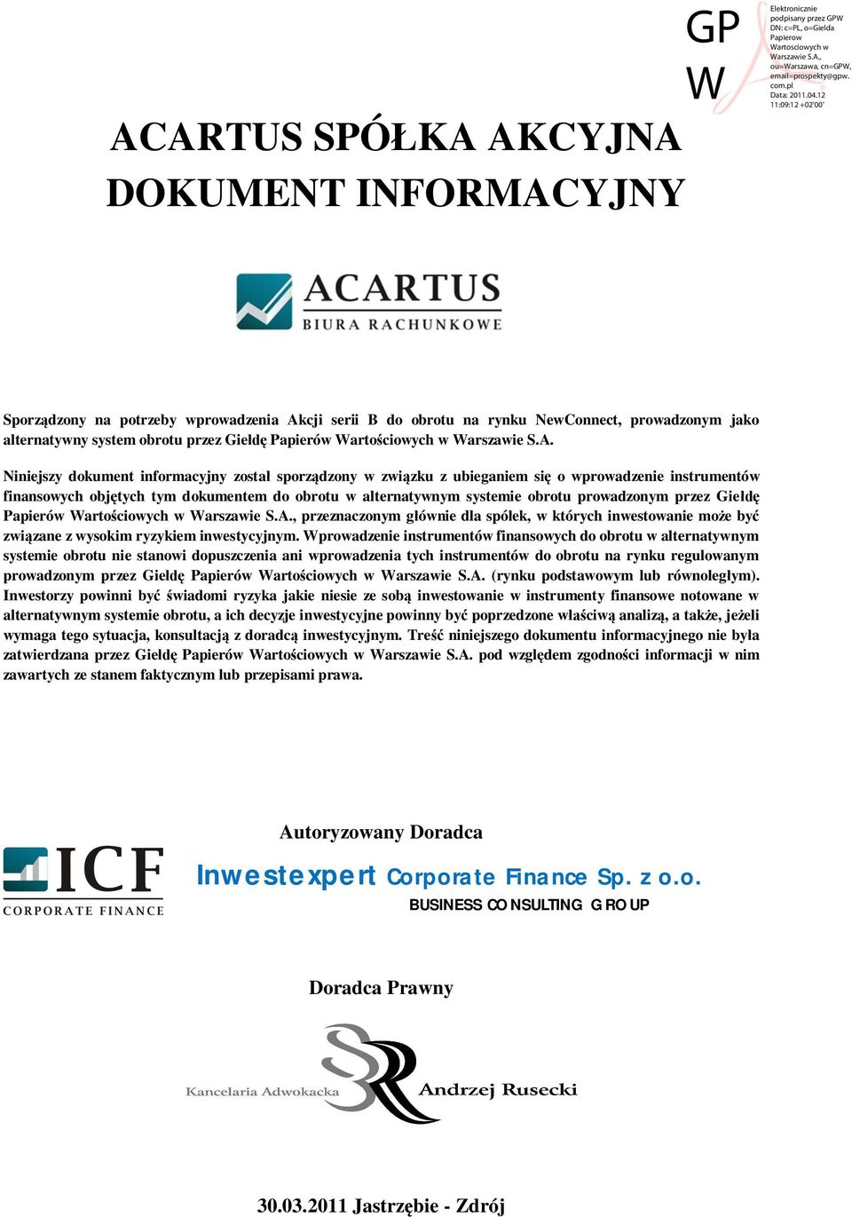 Niniejszy dokument informacyjny zosta sporz dzony w zwi zku z ubieganiem si o wprowadzenie instrumentów finansowych obj tych tym dokumentem do obrotu w alternatywnym systemie obrotu prowadzonym przez