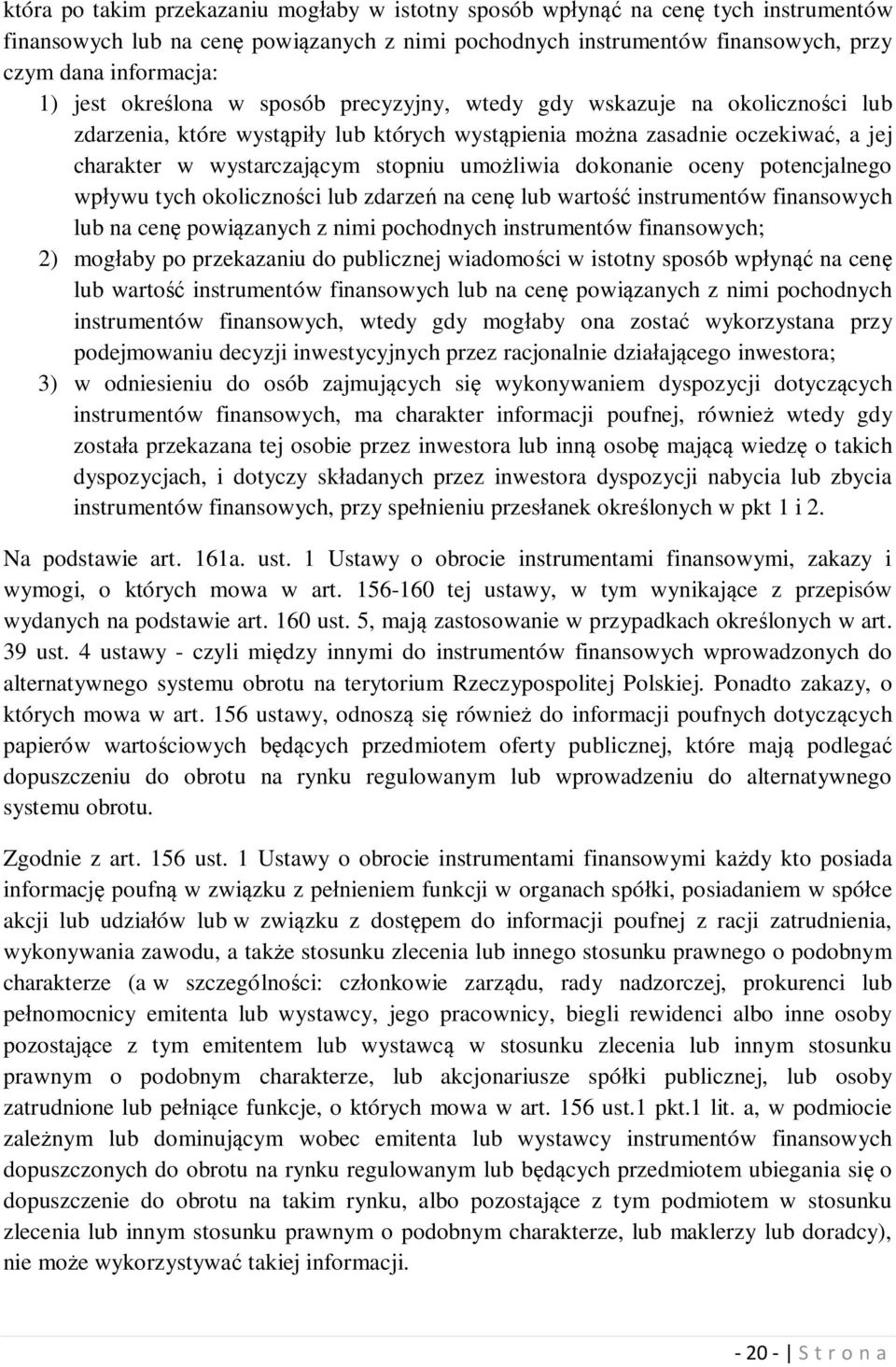 umożliwia dokonanie oceny potencjalnego wpływu tych okoliczności lub zdarzeń na cenę lub wartość instrumentów finansowych lub na cenę powiązanych z nimi pochodnych instrumentów finansowych; 2)