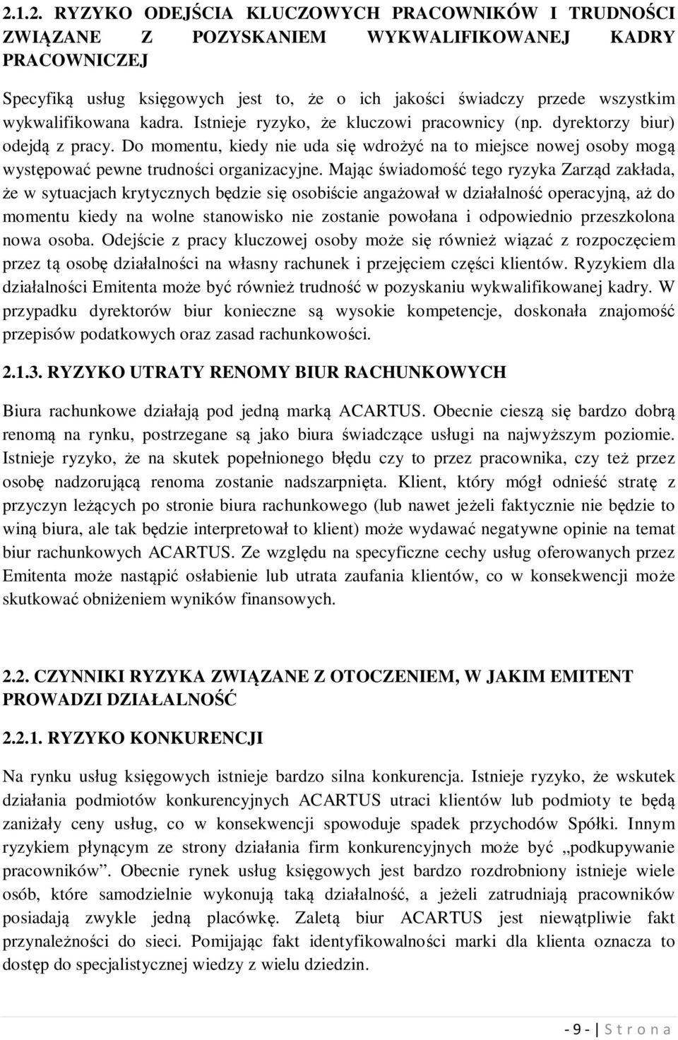 Do momentu, kiedy nie uda się wdrożyć na to miejsce nowej osoby mogą występować pewne trudności organizacyjne.