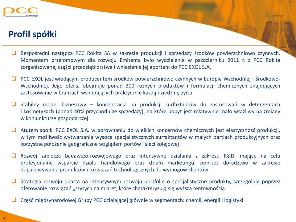 PCC EXOL jest wiodącym producentem środków powierzchniowo czynnych w Europie Wschodniej i Środkowo- Wschodniej.