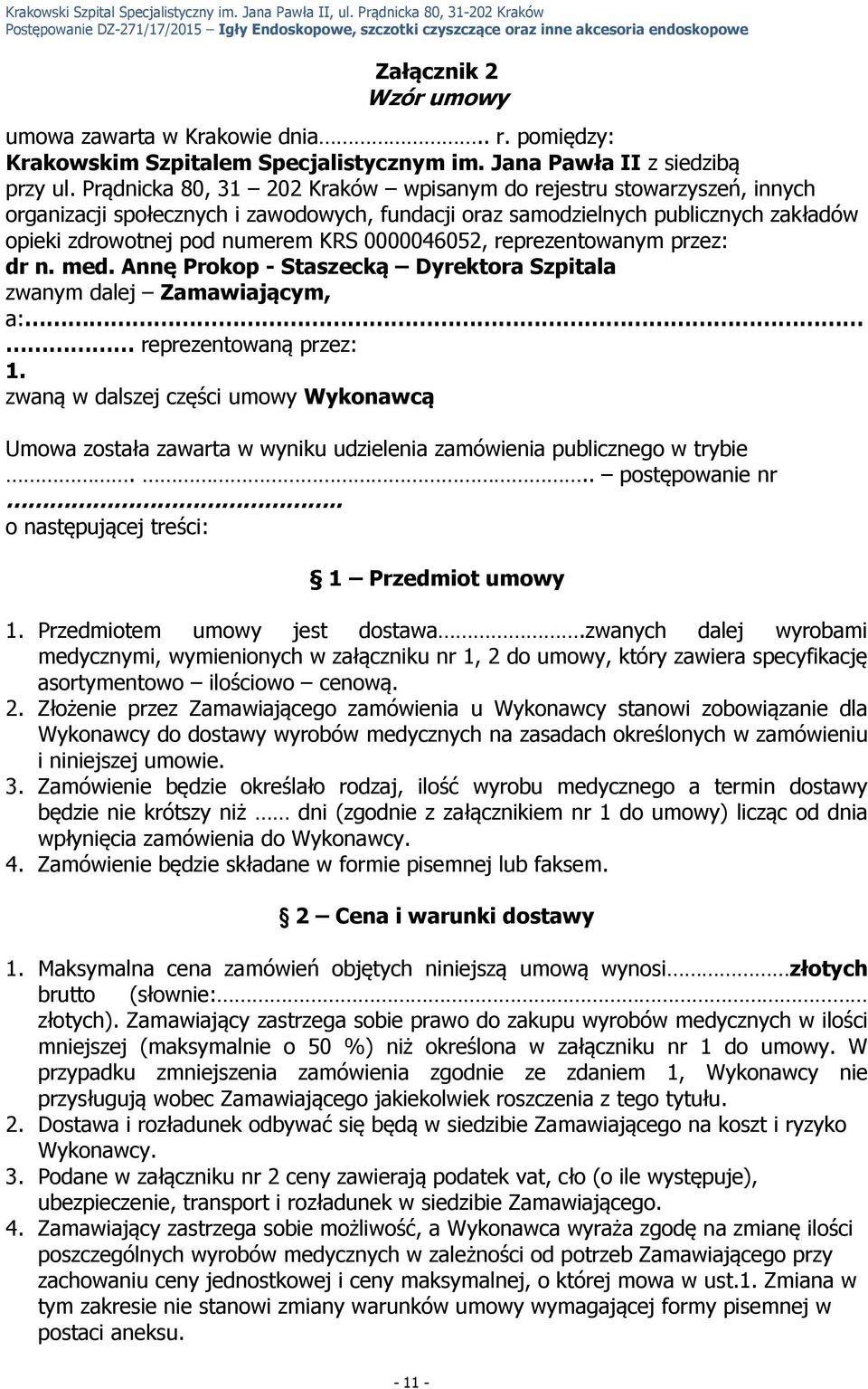 Prądnicka 80, 31 202 Kraków wpisanym do rejestru stowarzyszeń, innych organizacji społecznych i zawodowych, fundacji oraz samodzielnych publicznych zakładów opieki zdrowotnej pod numerem KRS