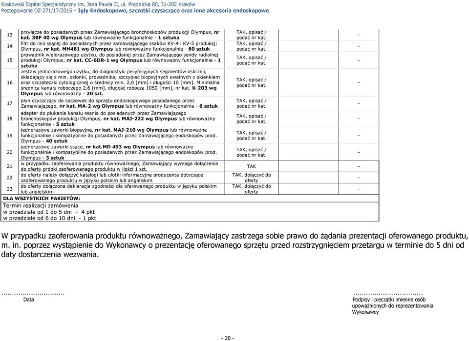 MH481 wg Olympus lub równoważny funkcjonalnie - 60 sztuk prowadnik wielorazowego użytku, do posiadanej przez Zamawiającego sondy radialnej produkcji Olympus, nr kat.