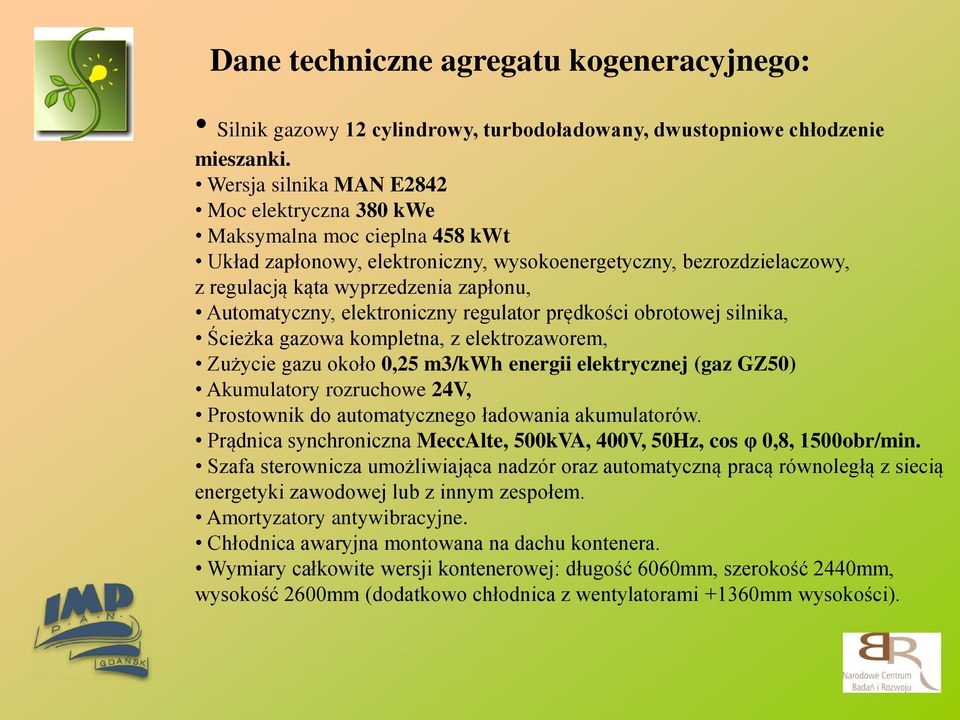 Automatyczny, elektroniczny regulator prędkości obrotowej silnika, Ścieżka gazowa kompletna, z elektrozaworem, Zużycie gazu około 0,25 m3/kwh energii elektrycznej (gaz GZ50) Akumulatory rozruchowe