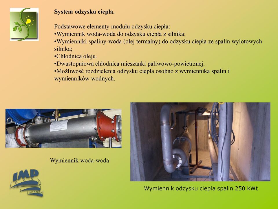 spaliny-woda (olej termalny) do odzysku ciepła ze spalin wylotowych silnika; Chłodnica oleju.