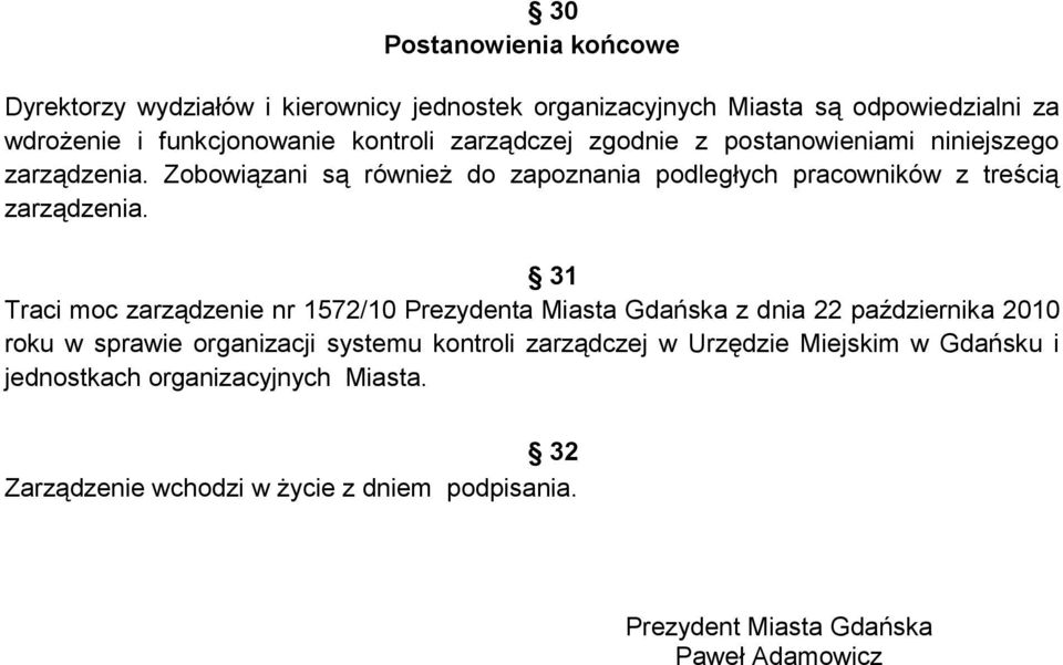 31 Traci moc zarządzenie nr 1572/10 Prezydenta Miasta Gdańska z dnia 22 października 2010 roku w sprawie organizacji systemu kontroli zarządczej w