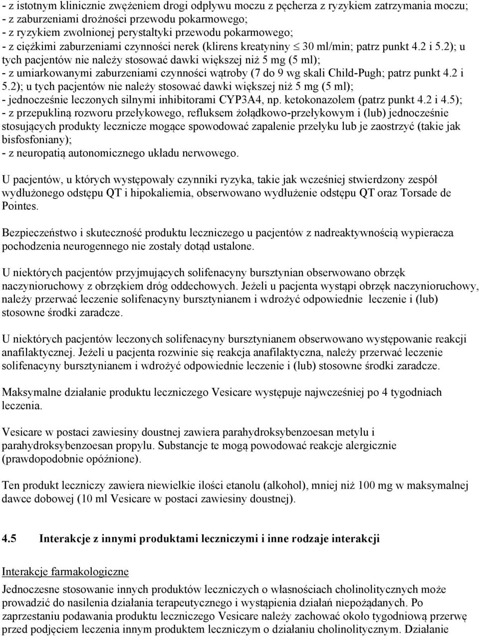 2); u tych pacjentów nie należy stosować dawki większej niż 5 mg (5 ml); - z umiarkowanymi zaburzeniami czynności wątroby (7 do 9 wg skali Child-Pugh; patrz punkt 4.2 i 5.