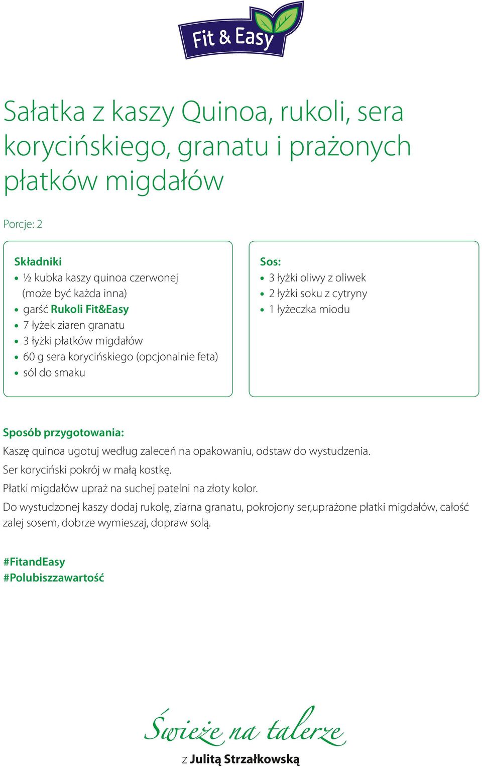soku z cytryny 1 łyżeczka miodu Kaszę quinoa ugotuj według zaleceń na opakowaniu, odstaw do wystudzenia. Ser koryciński pokrój w małą kostkę.