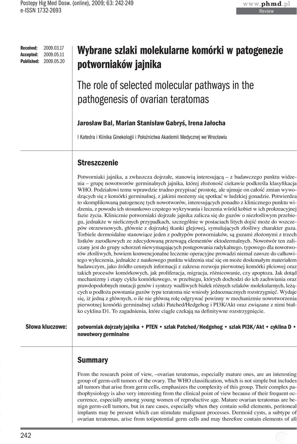 20 Wybrane szlaki molekularne komórki w patogenezie potworniaków jajnika The role of selected molecular pathways in the pathogenesis of ovarian teratomas Jarosław Bal, Marian Stanisław Gabryś, Irena