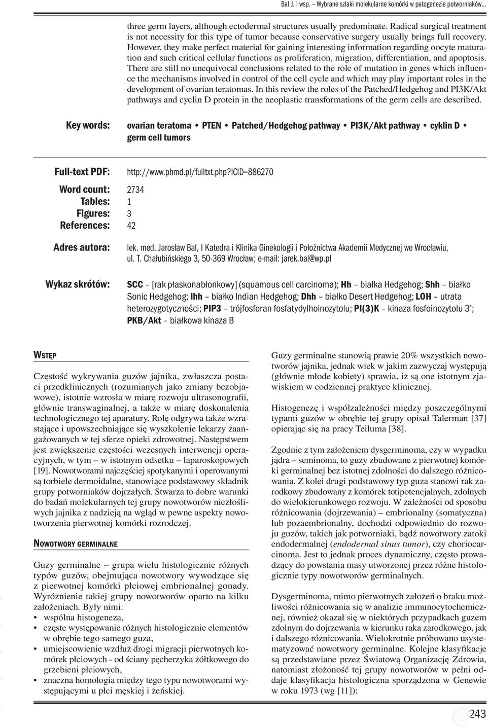 However, they make perfect material for gaining interesting information regarding oocyte maturation and such critical cellular functions as proliferation, migration, differentiation, and apoptosis.