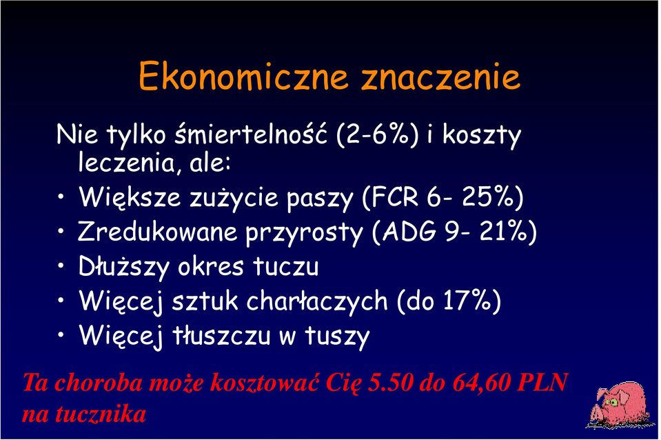 9-21%) DłuŜszy okres tuczu Więcej sztuk charłaczych (do 17%) Więcej