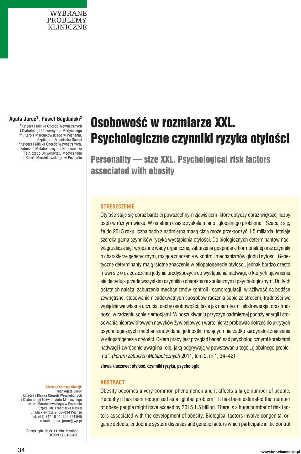 Psychological risk factors associated with obesity STRESZCZENIE Otyłość staje się coraz bardziej powszechnym zjawiskiem, które dotyczy coraz większej liczby osób w różnym wieku.