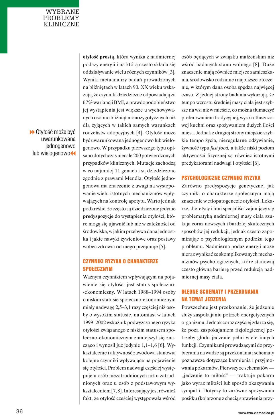 Z jednej strony badania wykazują, że tempo wzrostu średniej masy ciała jest szybsze na wsi niż w mieście, co można tłumaczyć preferowaniem tradycyjnej, wysokotłuszczowej kuchni oraz spożywaniem