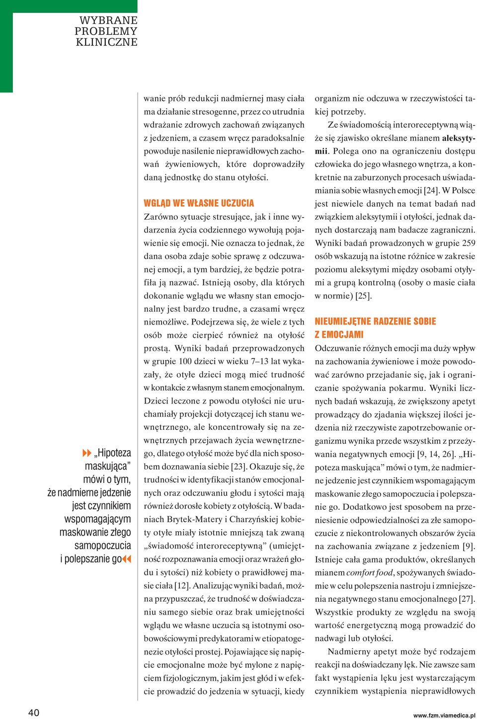jednostkę do stanu otyłości. WGLĄD WE WŁASNE UCZUCIA Zarówno sytuacje stresujące, jak i inne wydarzenia życia codziennego wywołują pojawienie się emocji.