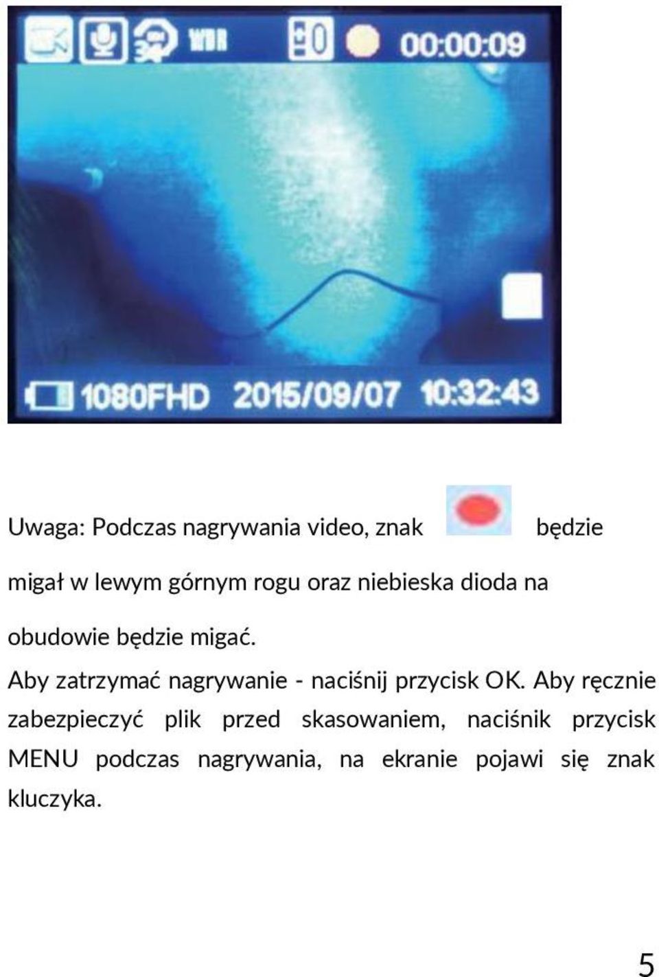 Aby zatrzymać nagrywanie - naciśnij przycisk OK.