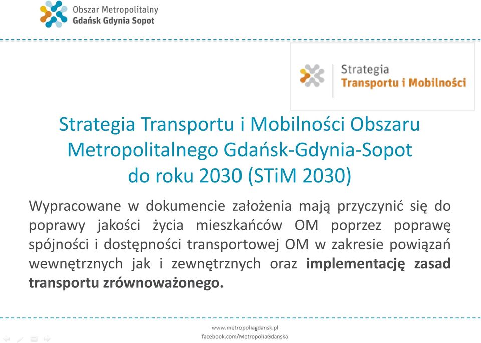 jakości życia mieszkańców OM poprzez poprawę spójności i dostępności transportowej OM w