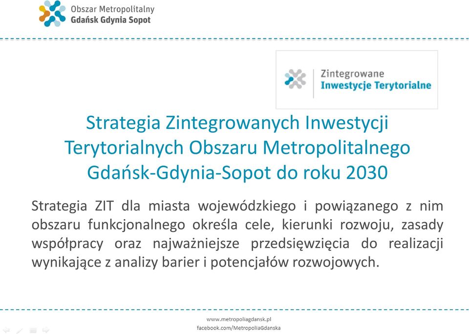 z nim obszaru funkcjonalnego określa cele, kierunki rozwoju, zasady współpracy oraz