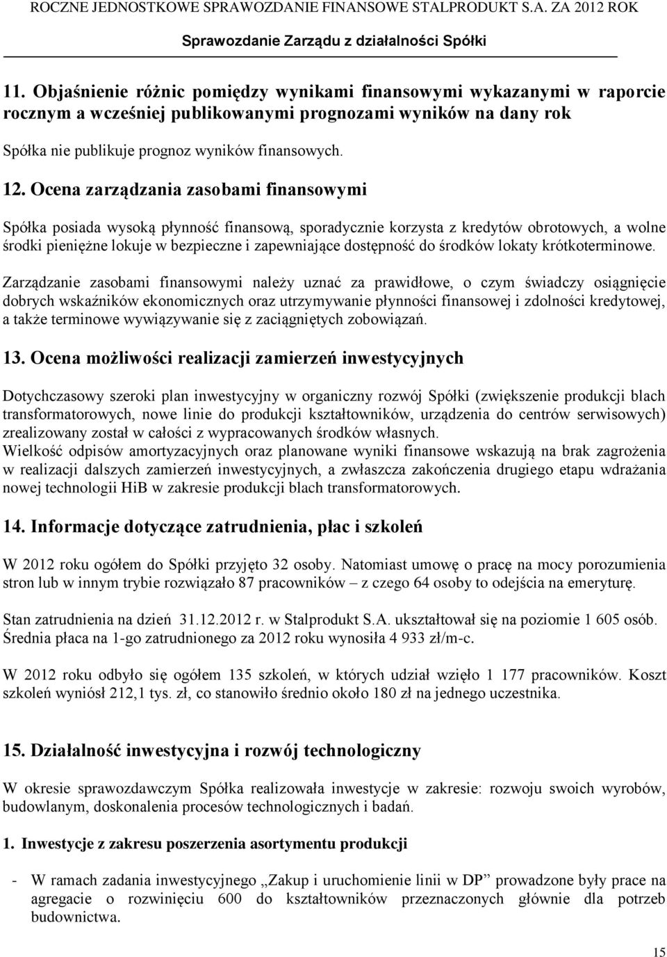 środków lokaty krótkoterminowe.