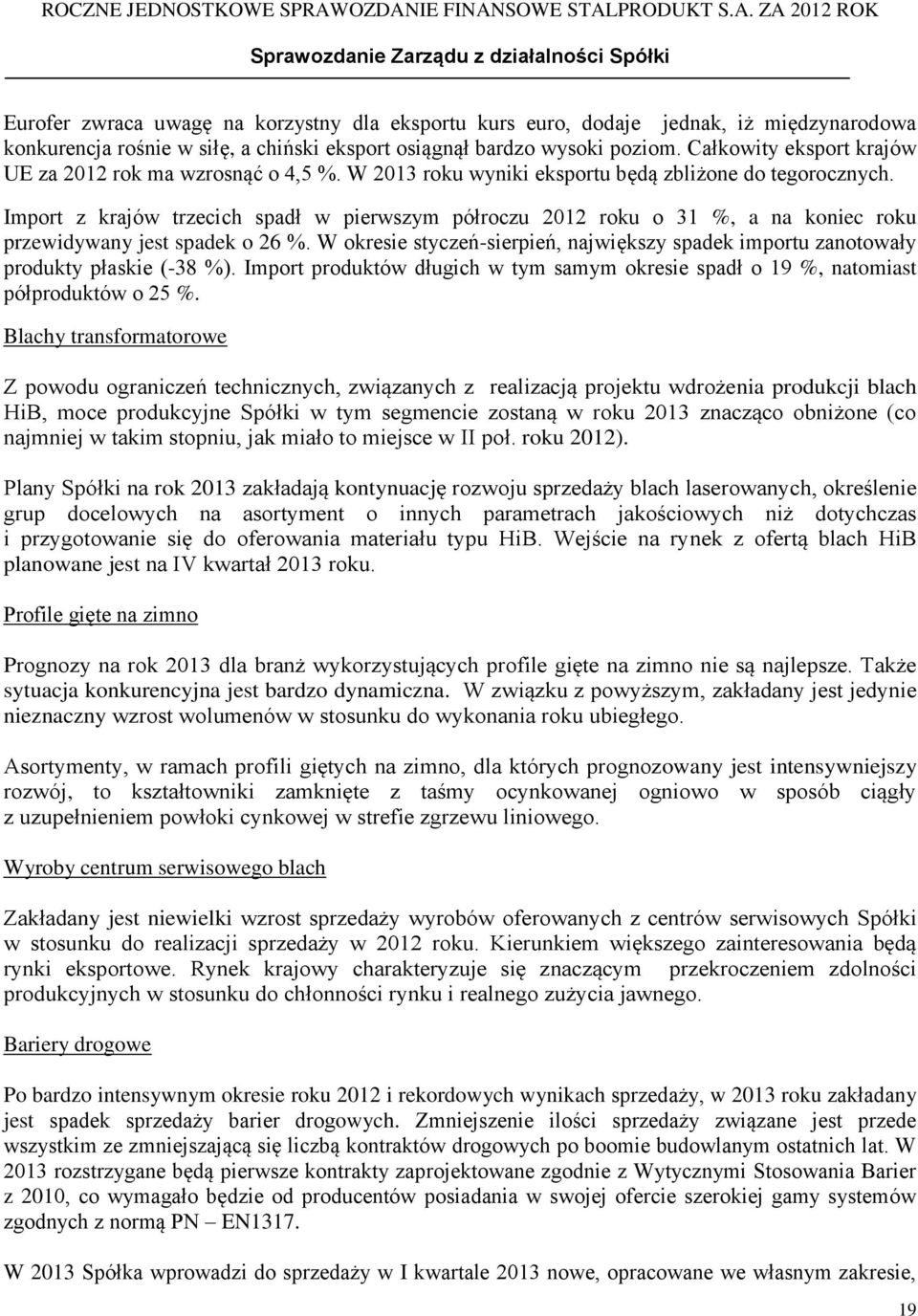 Import z krajów trzecich spadł w pierwszym półroczu 2012 roku o 31 %, a na koniec roku przewidywany jest spadek o 26 %.