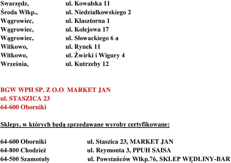 Kutrzeby 12 BGW WPH SP. Z O.O MARKET JAN ul. STASZICA 23 64-600 Oborniki 64-600 Oborniki ul.