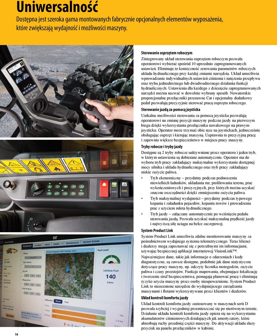 Eliminuje to konieczność zerowania parametrów roboczych układu hydraulicznego przy każdej zmianie narzędzia.