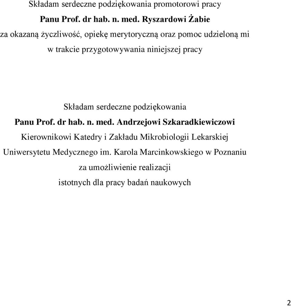 niniejszej pracy Składam serdeczne podziękowania Panu Prof. dr hab. n. med.