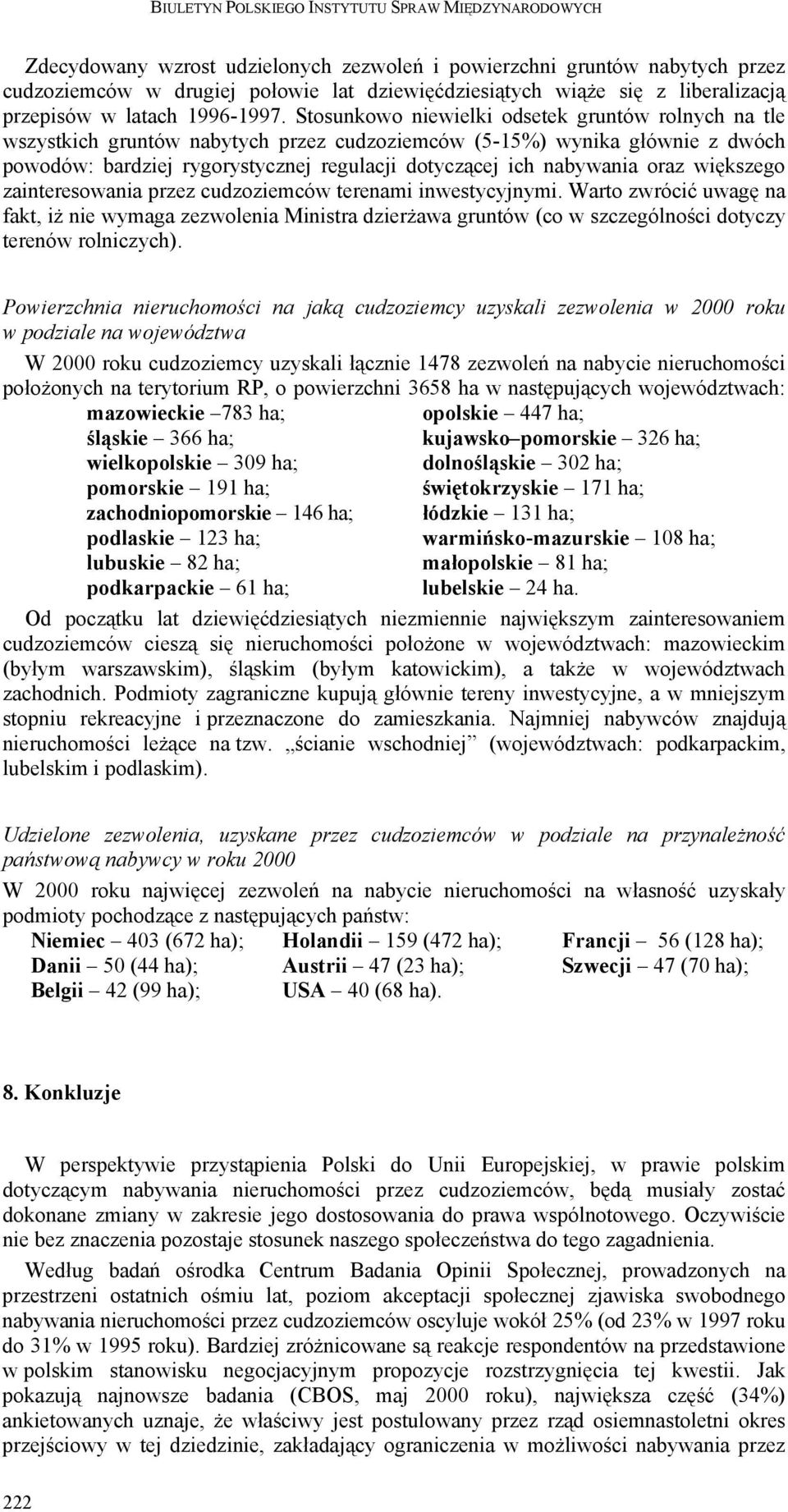 oraz większego zainteresowania przez cudzoziemców terenami inwestycyjnymi.