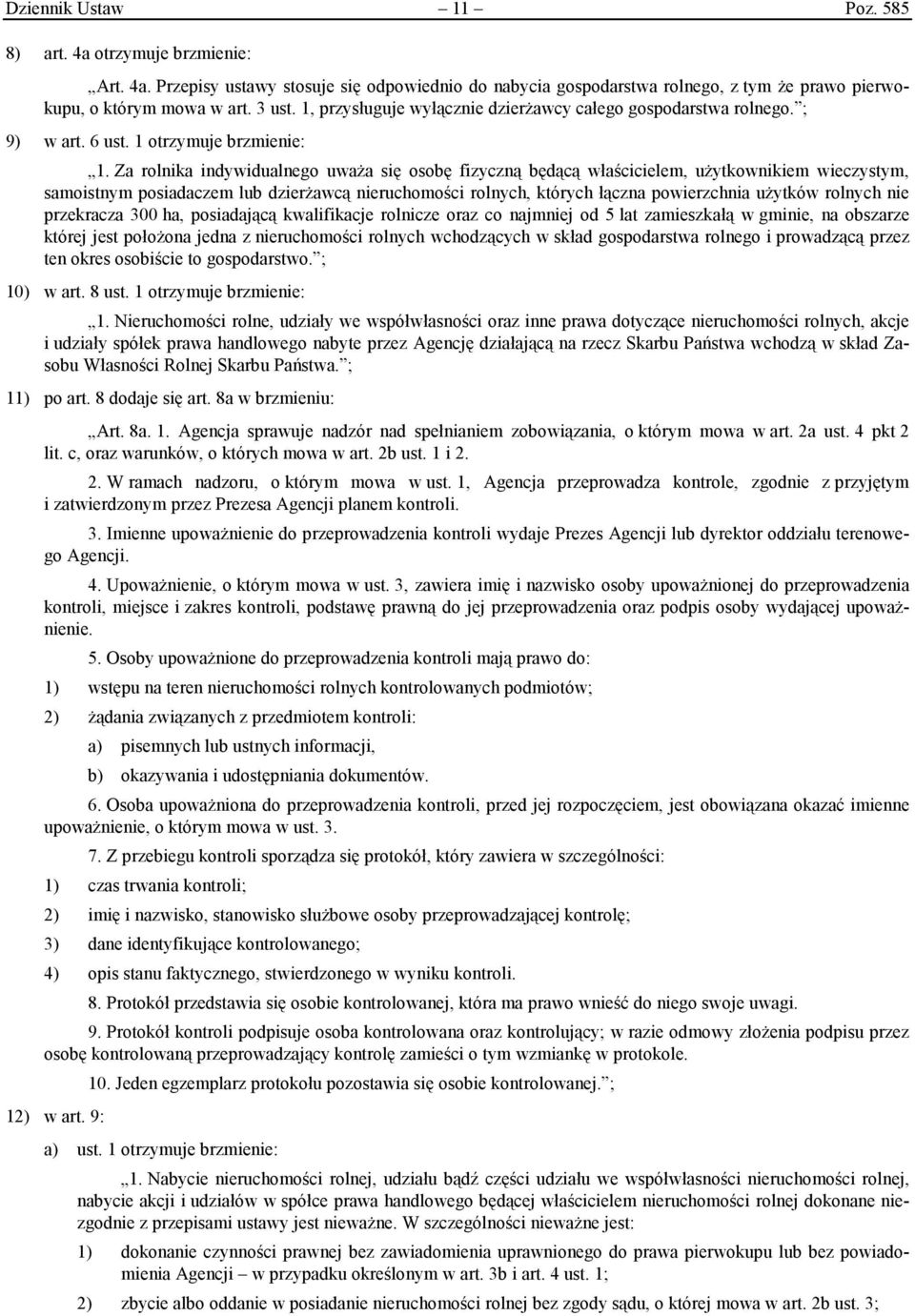 Za rolnika indywidualnego uważa się osobę fizyczną będącą właścicielem, użytkownikiem wieczystym, samoistnym posiadaczem lub dzierżawcą nieruchomości rolnych, których łączna powierzchnia użytków