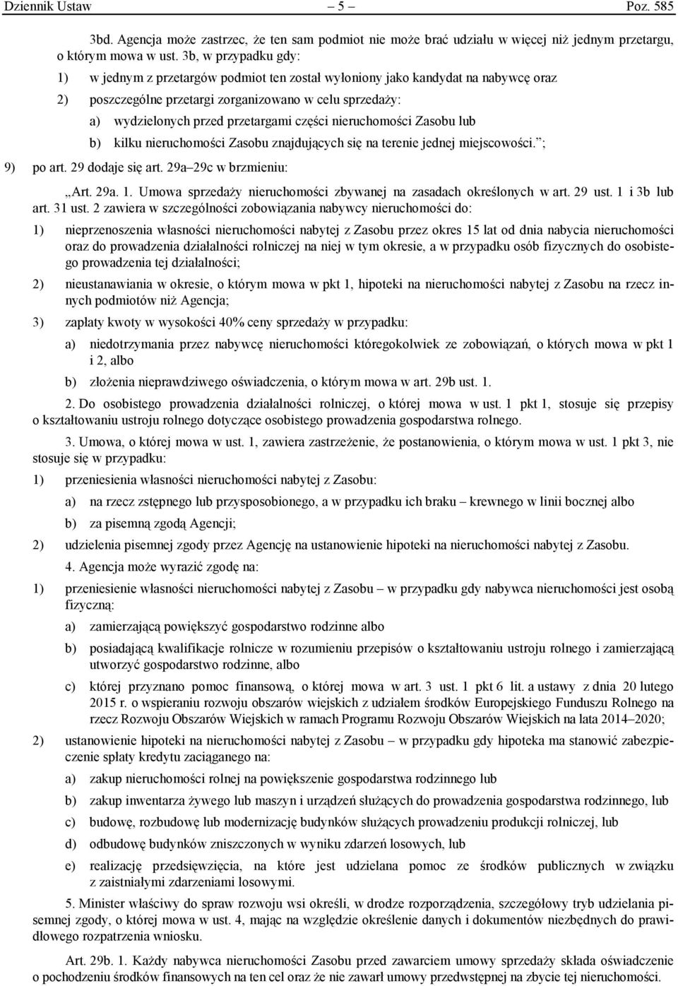 części nieruchomości Zasobu lub b) kilku nieruchomości Zasobu znajdujących się na terenie jednej miejscowości. ; 9) po art. 29 dodaje się art. 29a 29c w brzmieniu: Art. 29a. 1.