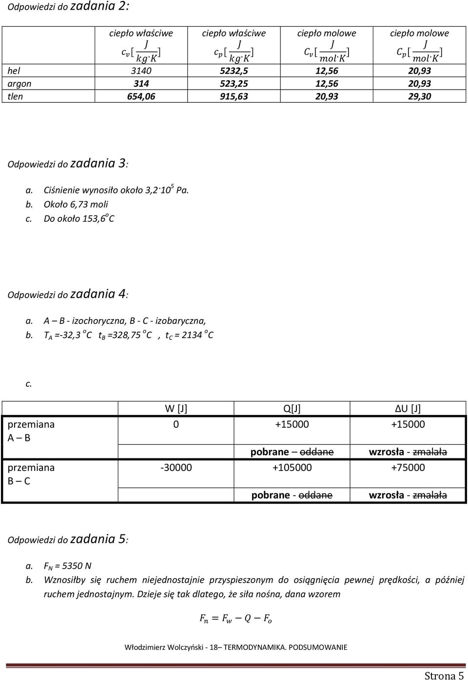 T A =-32,3 o C t B =328,75 o C, t C = 2134 o C c.