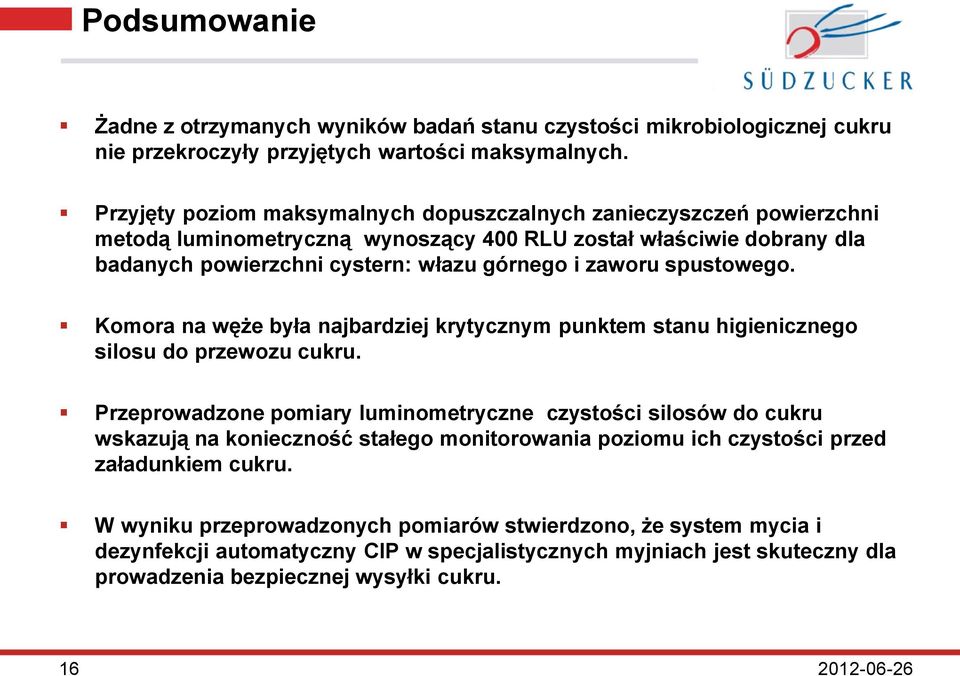 spustowego. Komora na węże była najbardziej krytycznym punktem stanu higienicznego silosu do przewozu cukru.