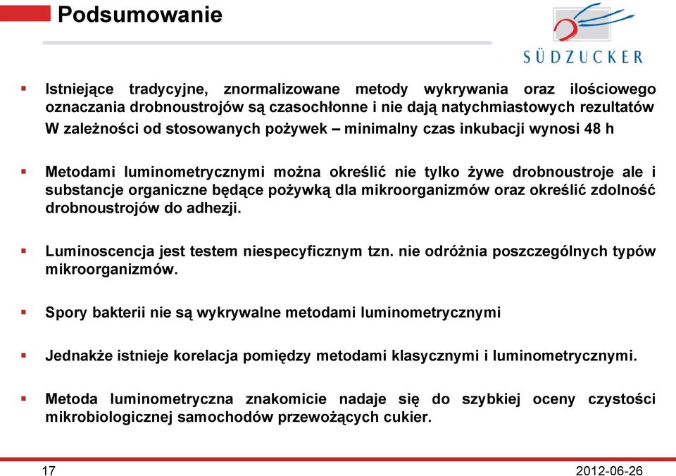 określić zdolność drobnoustrojów do adhezji. Luminoscencja jest testem niespecyficznym tzn. nie odróżnia poszczególnych typów mikroorganizmów.