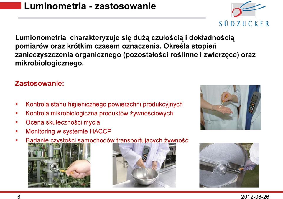 Określa stopień zanieczyszczenia organicznego (pozostałości roślinne i zwierzęce) oraz mikrobiologicznego.