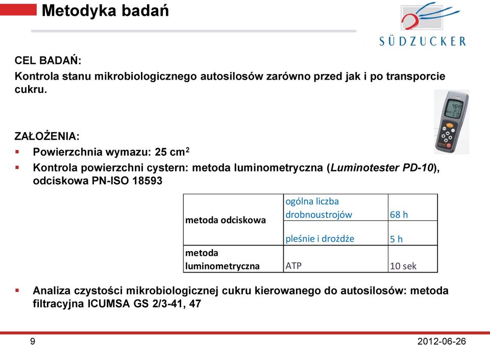 ZAŁOŻENIA: Powierzchnia wymazu: 25 cm 2 Kontrola powierzchni cystern: metoda luminometryczna (Luminotester PD-10),
