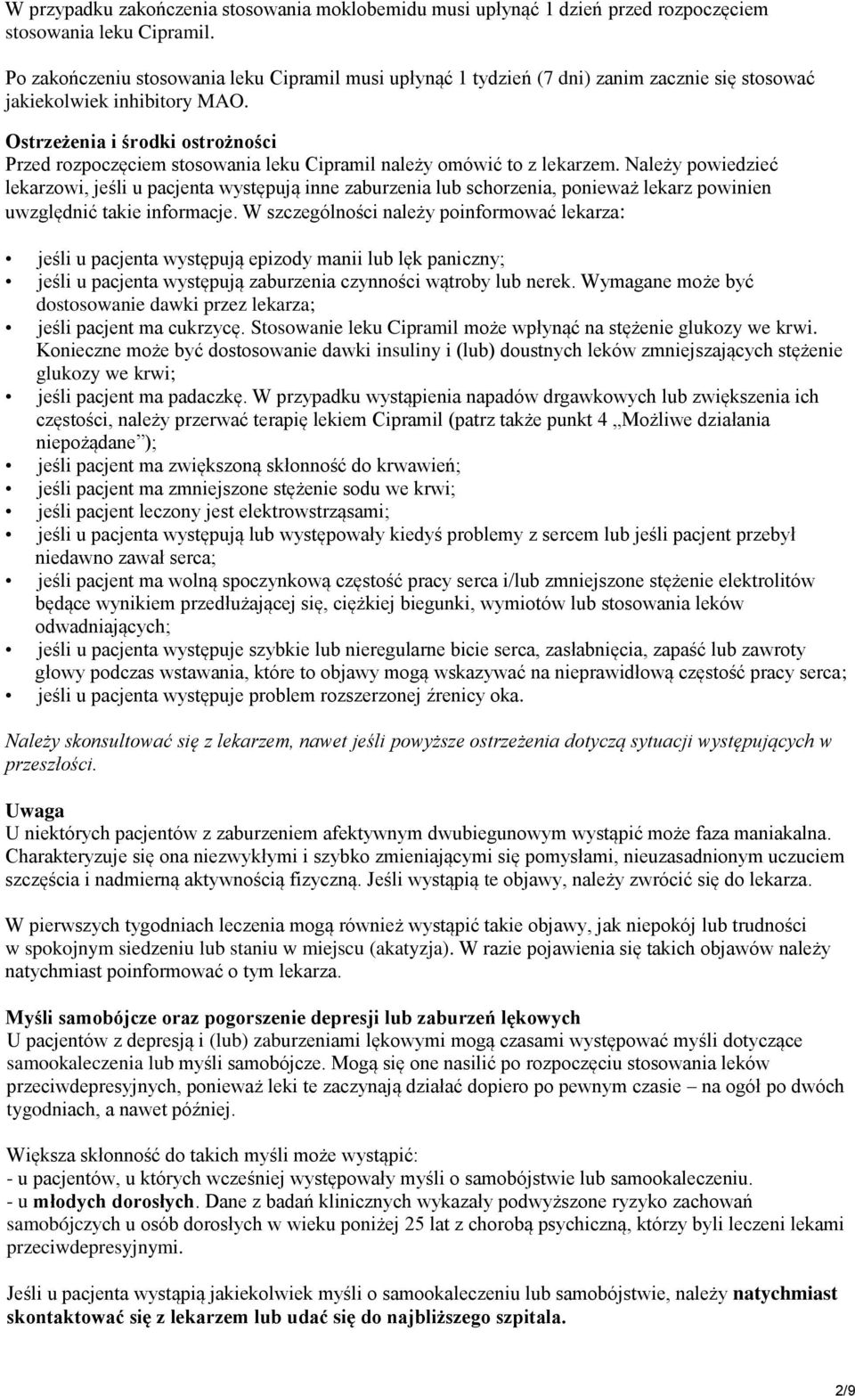 Ostrzeżenia i środki ostrożności Przed rozpoczęciem stosowania leku Cipramil należy omówić to z lekarzem.