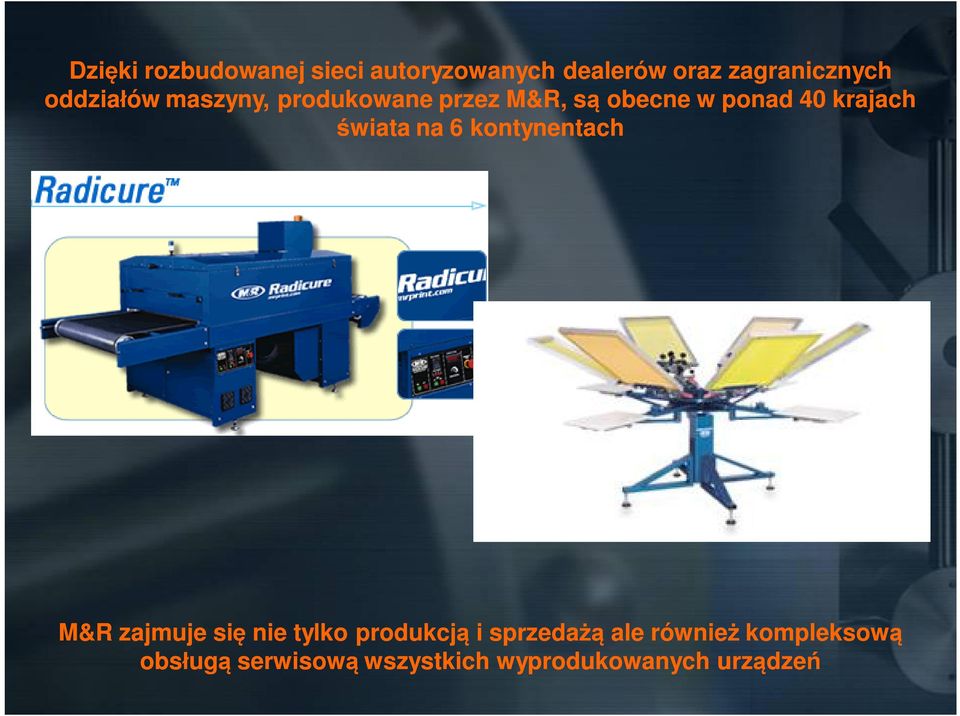 wiata na 6 kontynentach M&R zajmuje si nie tylko produkcj i sprzeda