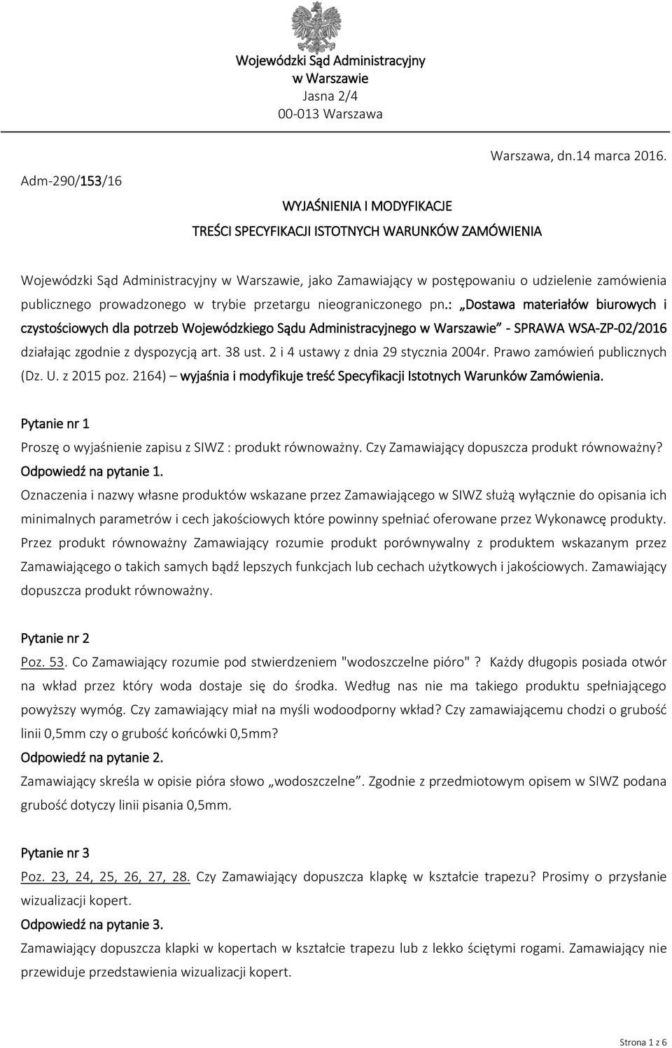 : Dostawa materiałów biurowych i czystościowych dla potrzeb Wojewódzkiego Sądu Administracyjnego w Warszawie - SPRAWA WSA-ZP-02/2016 działając zgodnie z dyspozycją art. 38 ust.