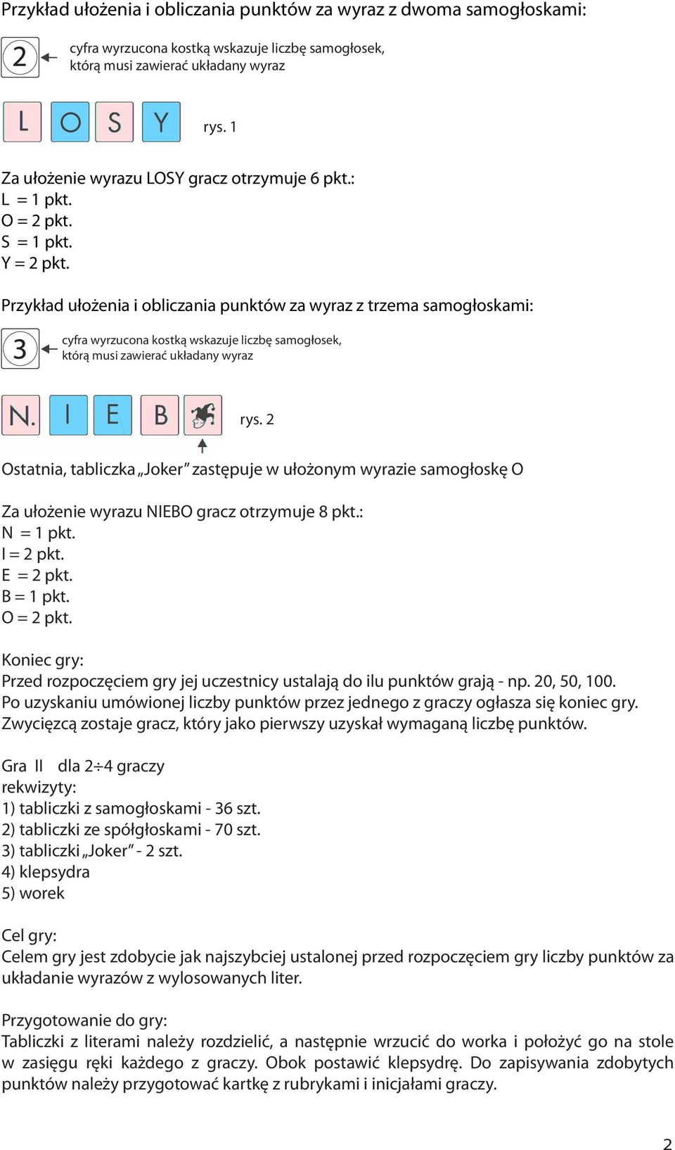 Przykład ułożenia i obliczania punktów za wyraz z trzema samogłoskami: cyfra wyrzucona kostką wskazuje liczbę samogłosek, którą musi zawierać układany wyraz rys.