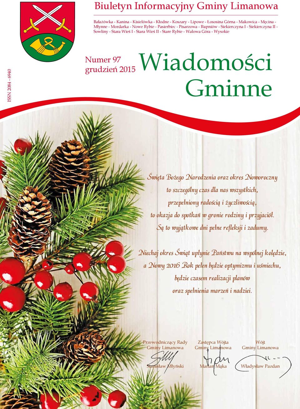 Narodzenia oraz okres Noworoczny to szczególny czas dla nas wszystkich, przepełniony radością i życzliwością, to okazja do spotkań w gronie rodziny i przyjaciół.